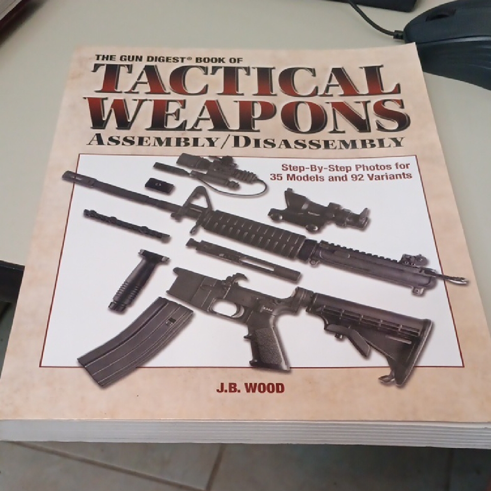 Tactical Weapons Assembly/Disassembly Book by J.B. Wood